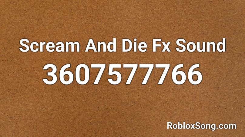 Scream And Die Fx Sound Roblox ID