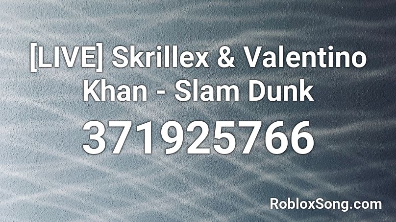 Live Skrillex Valentino Khan Slam Dunk Roblox Id Roblox Music Codes - barney live roblox
