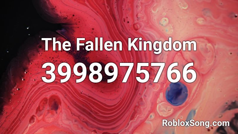 The Fallen Kingdom Roblox Id Roblox Music Codes - fallen kingdom roblox