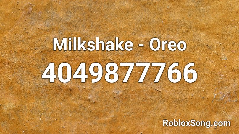Milkshake Oreo Roblox Id Roblox Music Codes - oreo song roblox id code