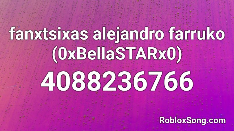fanxtsixas alejandro farruko (0xBellaSTARx0) Roblox ID