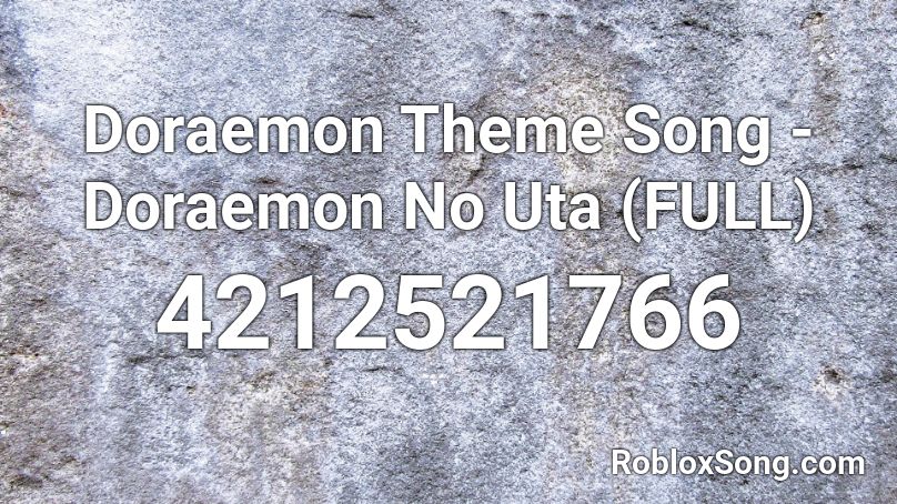 Doraemon Theme Song - Doraemon No Uta (FULL) Roblox ID
