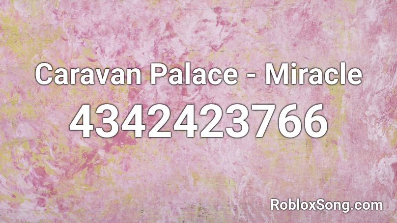 Caravan Palace - Miracle Roblox ID