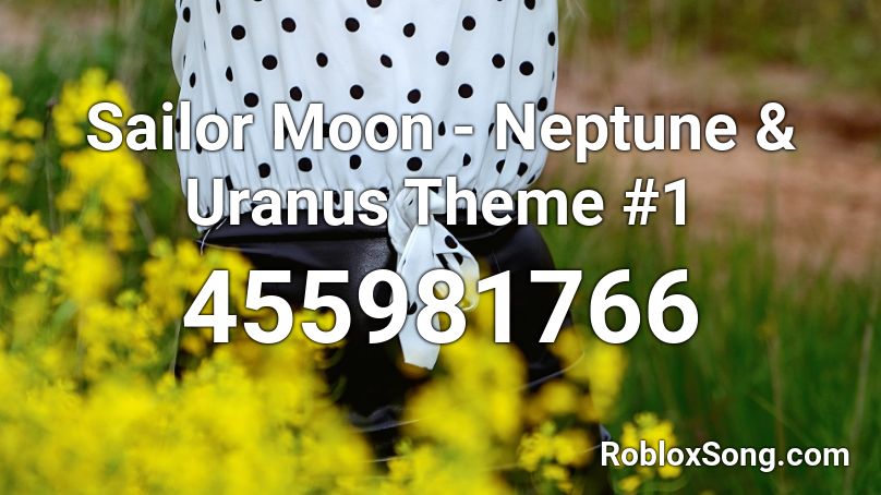 Sailor Moon - Neptune & Uranus Theme #1 Roblox ID