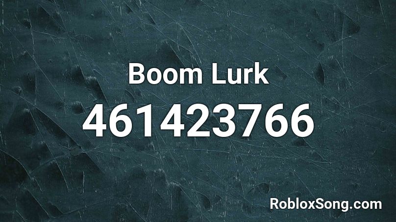 Boom Lurk Roblox ID