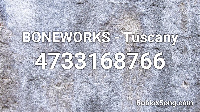 BONEWORKS - Tuscany Roblox ID