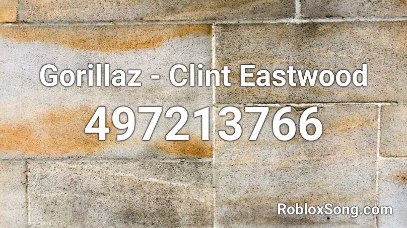 Gorillaz Clint Eastwood Roblox Id Roblox Music Codes - roblox gorillaz music id