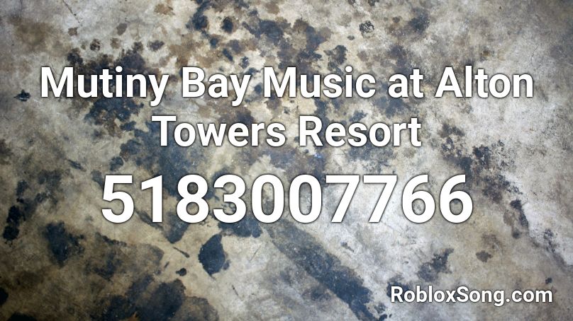 Mutiny Bay Music at Alton Towers Resort Roblox ID