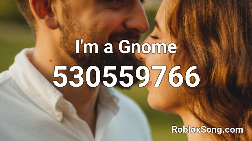 I'm a Gnome Roblox ID