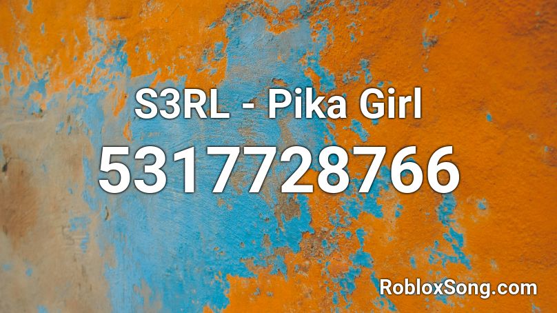 S3RL - Pika Girl Roblox ID