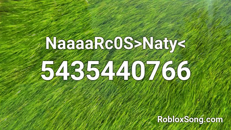 NaaaaRc0S>Naty< Roblox ID