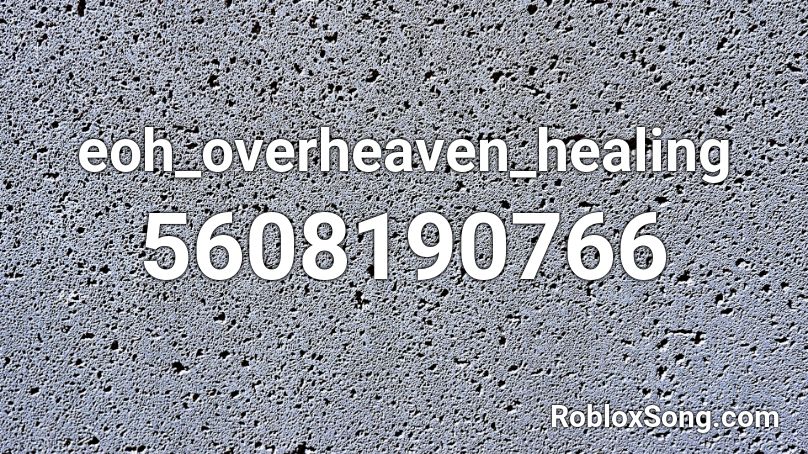 eoh_overheaven_healing Roblox ID