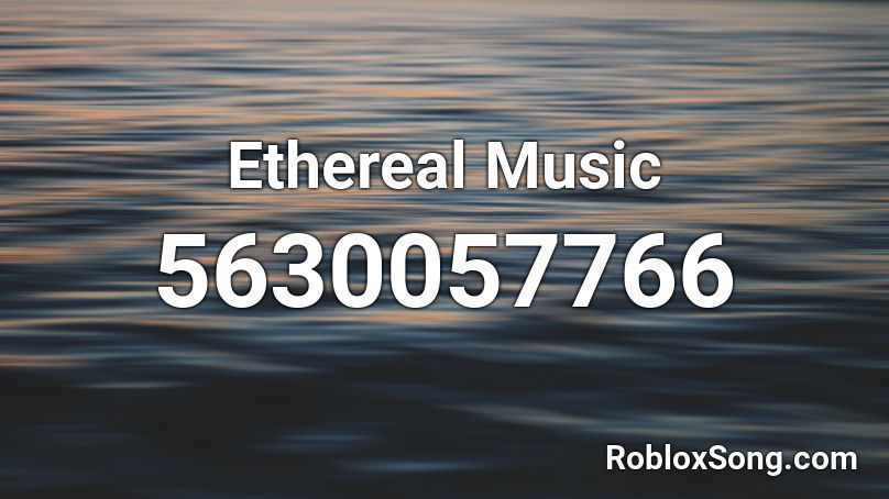 Ethereal Music Roblox ID