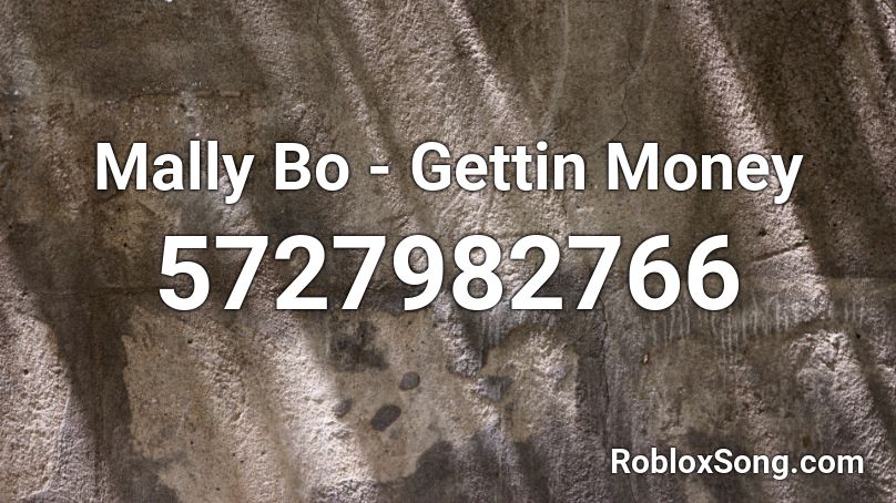 Mally Bo - Gettin Money Roblox ID
