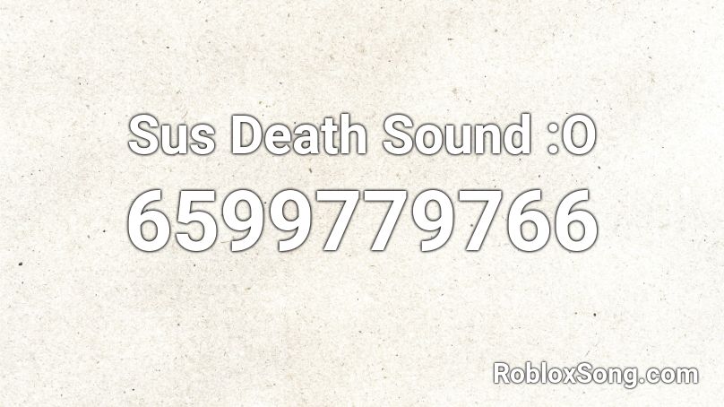 Sus Death Sound :O Roblox ID