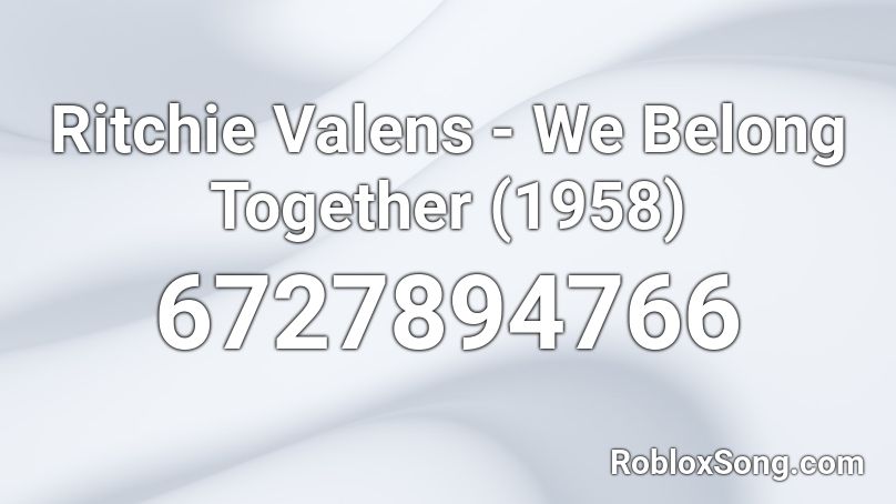 Ritchie Valens We Belong Together 1958 Roblox Id Roblox Music Codes - chuki beats roblox song is