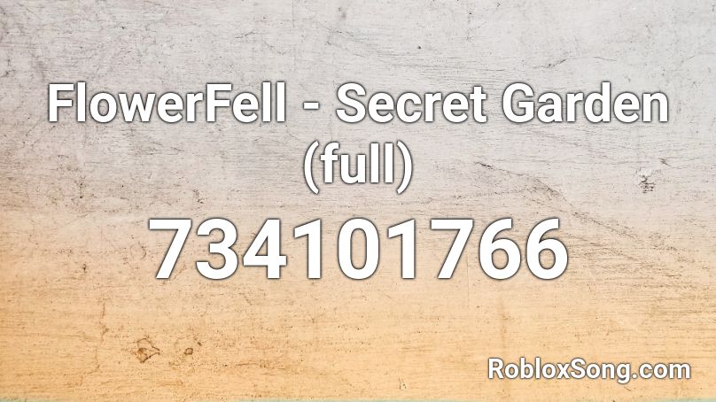 Flowerfell Secret Garden Full Roblox Id Roblox Music Codes - paper crownby roblox