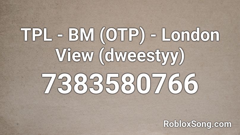 TPL - BM (OTP) - London View (dweestyy) Roblox ID