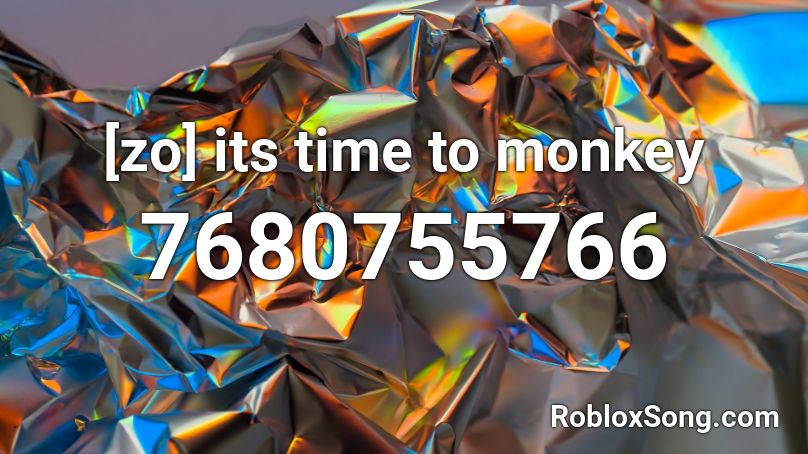 [zo] its time to monkey Roblox ID