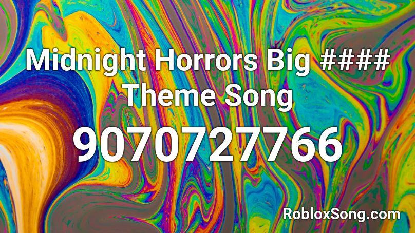 Midnight Horrors Big #### Theme Song Roblox ID
