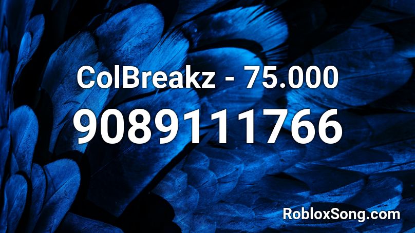 ColBreakz - 75.000 Roblox ID