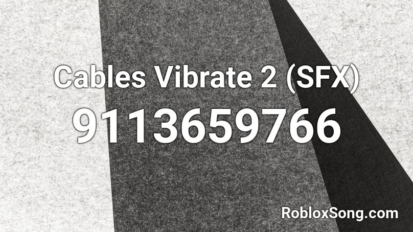 Cables Vibrate 2 (SFX) Roblox ID