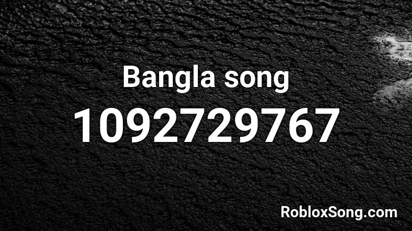 Bangla song Roblox ID