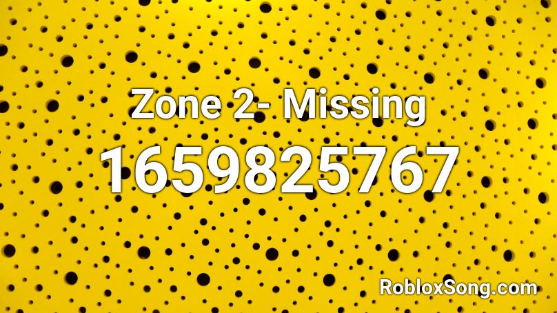 Zone 2- Missing Roblox ID