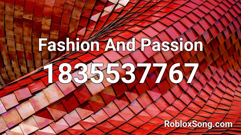 Fashion And Passion Roblox ID