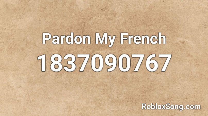 Pardon My French Roblox ID