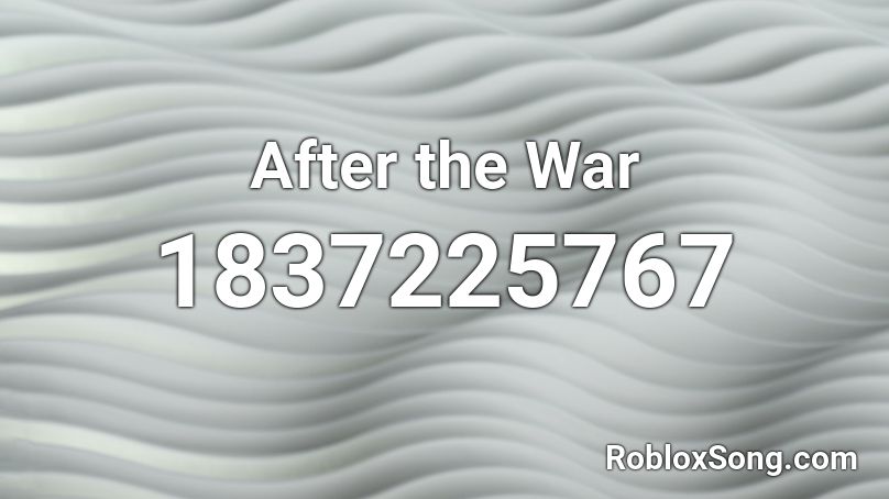 After the War Roblox ID