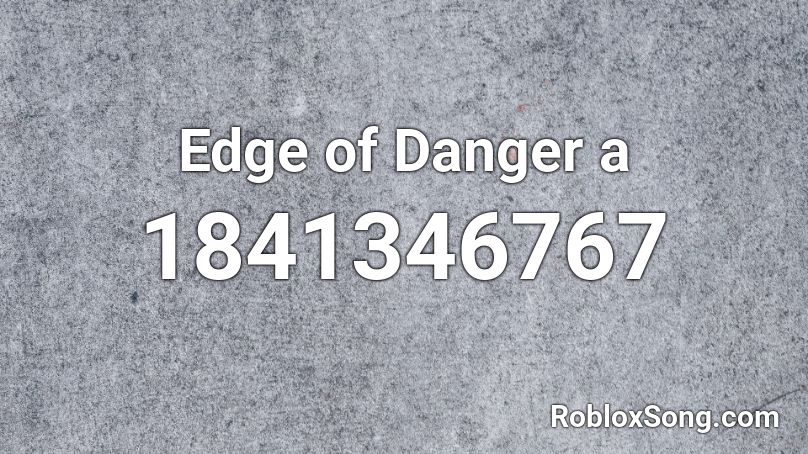 Edge of Danger a Roblox ID