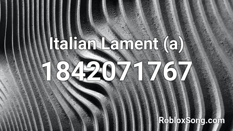 Italian Lament (a) Roblox ID