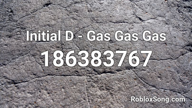 Initial D - Gas Gas Gas Roblox ID