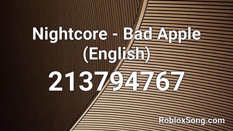 Nightcore - Bad Apple (English) Roblox ID