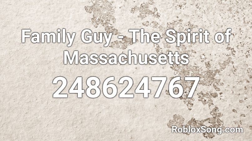 Family Guy - The Spirit of Massachusetts Roblox ID