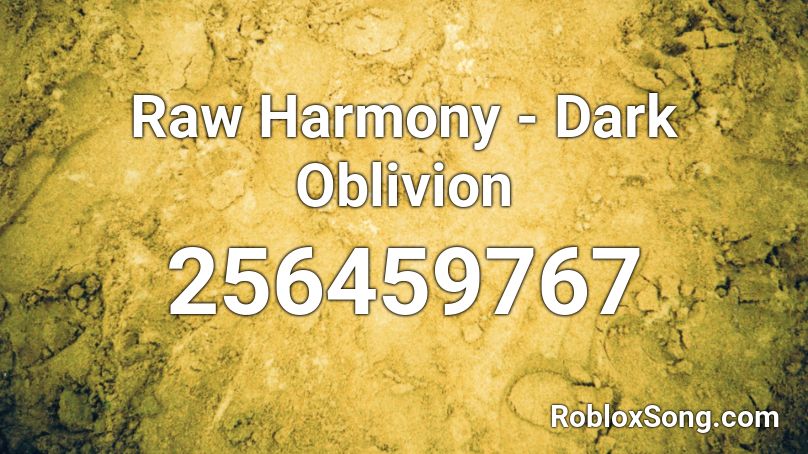 Raw Harmony - Dark Oblivion  Roblox ID