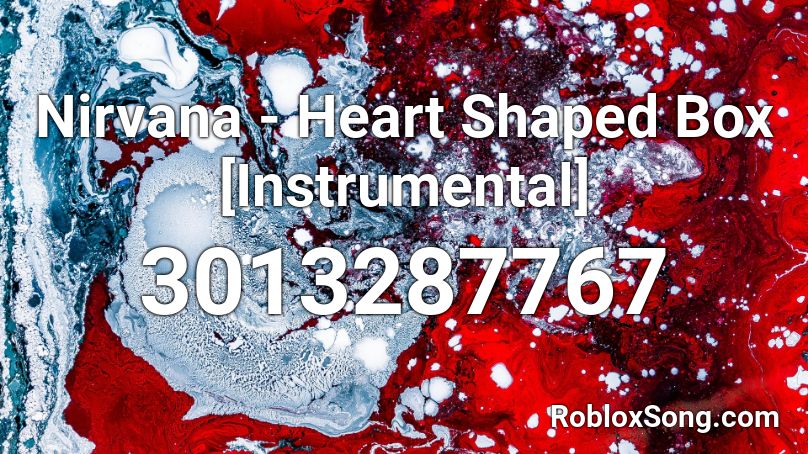 Nirvana Heart Shaped Box Instrumental Roblox Id Roblox Music Codes - the box roblox code