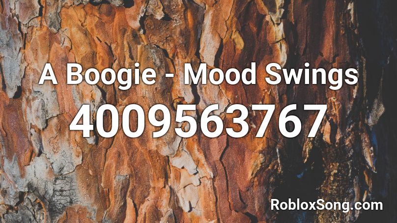A Boogie Mood Swings Roblox Id Roblox Music Codes - a boogie roblox codes