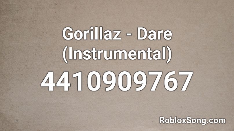 Gorillaz - Dare (Instrumental) Roblox ID