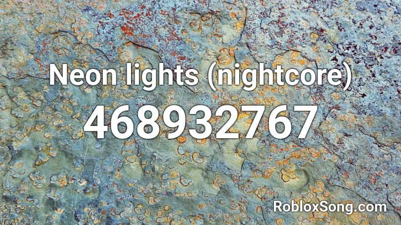 Neon lights (nightcore) Roblox ID