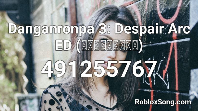 Danganronpa 3: Despair Arc ED (絶対希望バースデー) Roblox ID