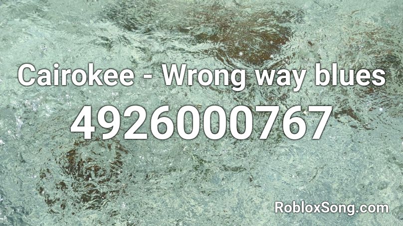 Cairokee - Wrong way blues Roblox ID