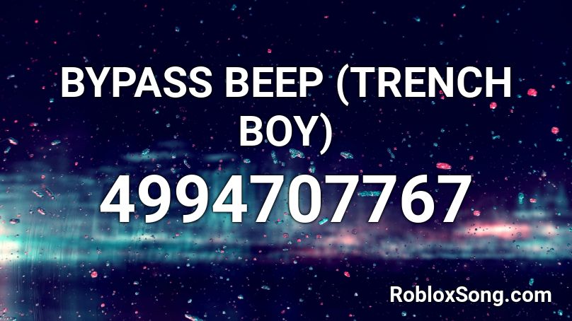 trench boy bypass roblox song beep codes remember rating button updated please