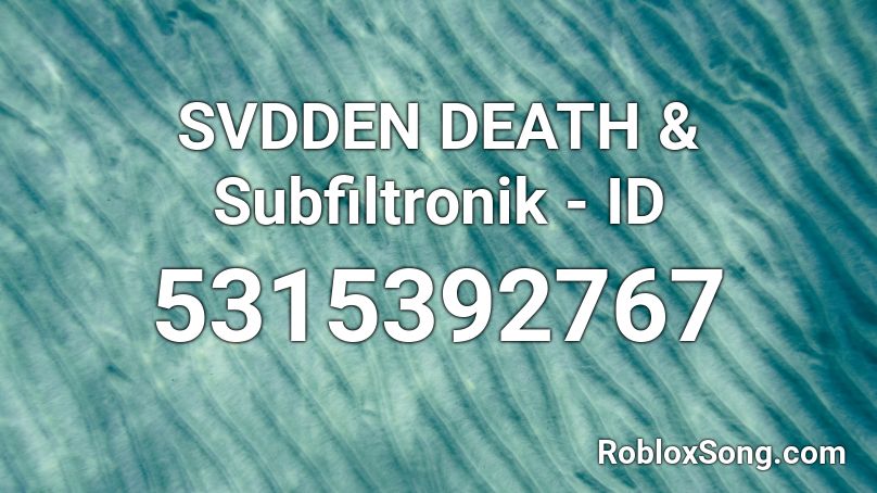 SVDDEN DEATH & Subfiltronik - ID  Roblox ID