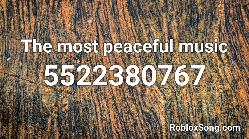 The most peaceful music Roblox ID