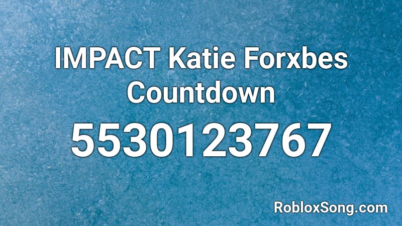 IMPACT Katie Forxbes Countdown Roblox ID