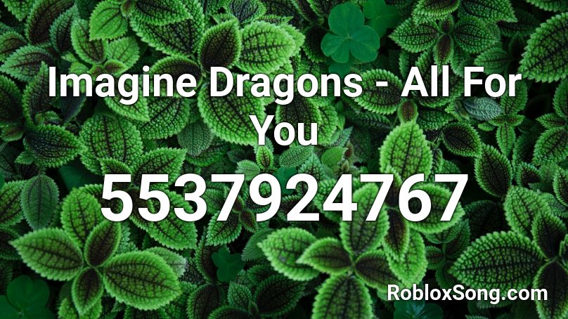 Imagine Dragons - All For You  Roblox ID
