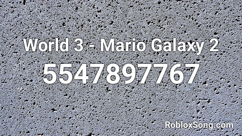 World 3 - Mario Galaxy 2 Roblox ID