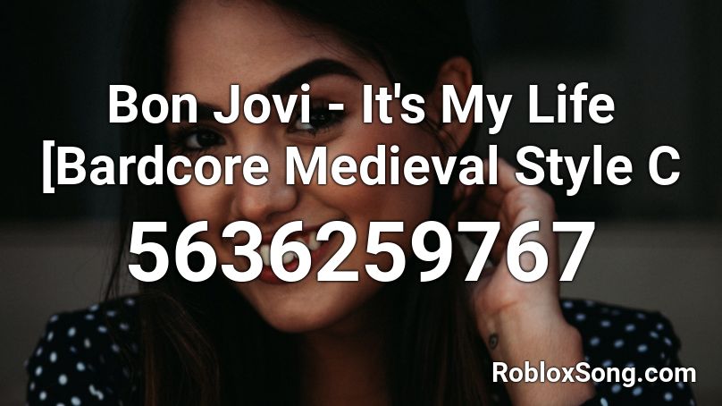 Bon Jovi - It's My Life [Bardcore Medieval Style C Roblox ID